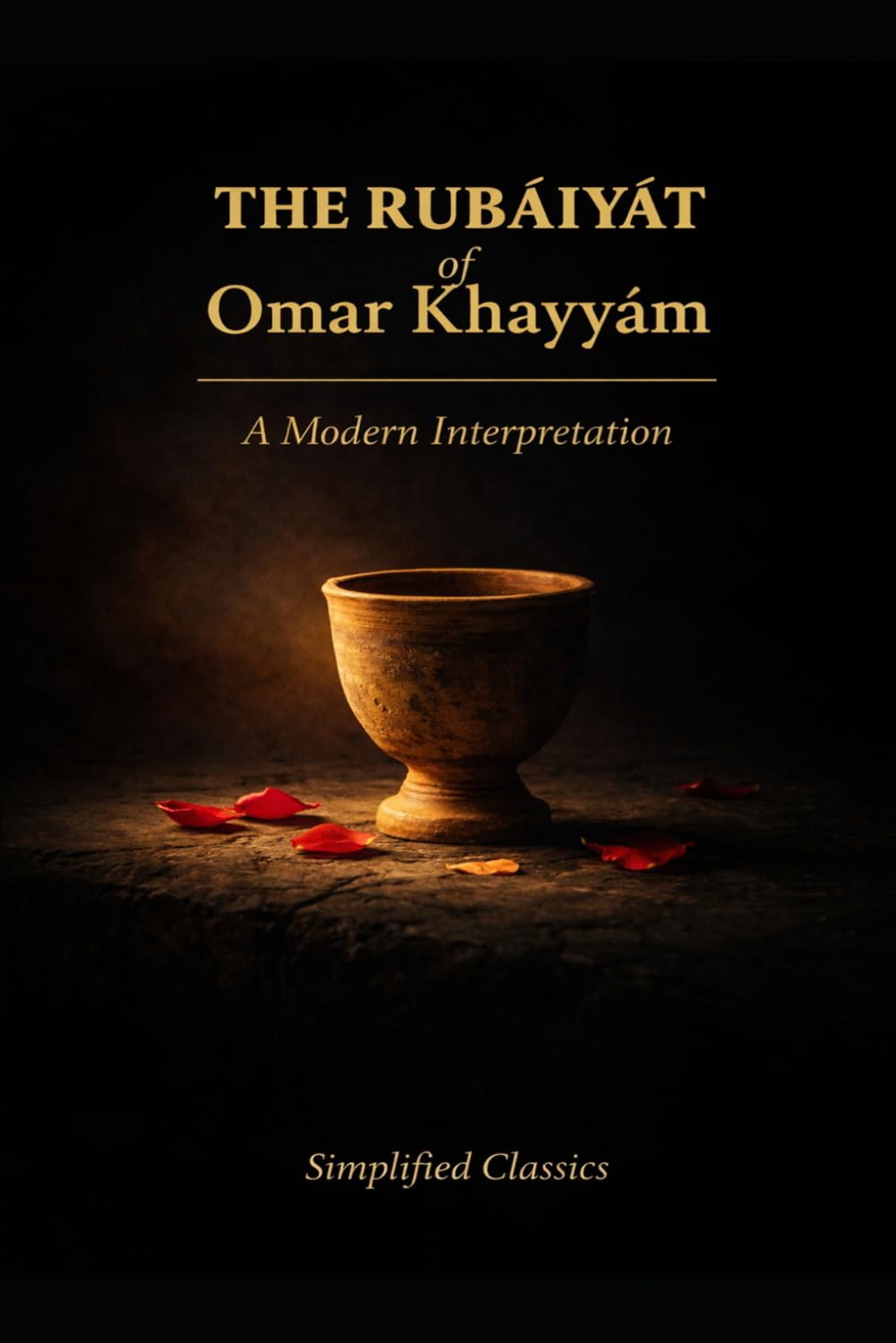 The Rubáiyát of Omar Khayyám: A Modern Interpretation
