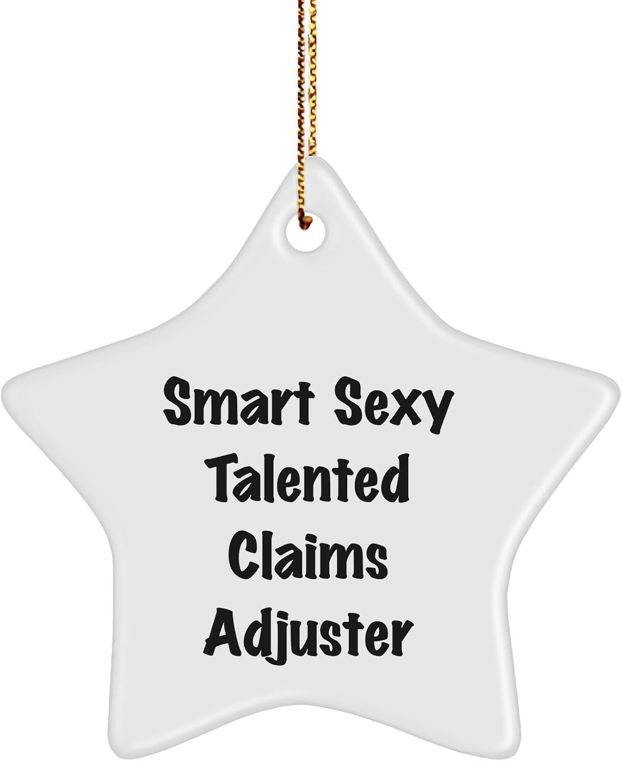 Gifts from Friends for Smart Sexy Talented Claims Adjusters - Funny Star Ornament for Christmas