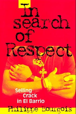 In Search of Respect: Selling Crack in El Barrio (Structural Analysis in the Social Sciences) by Philippe Bourgois (1995-11-24)