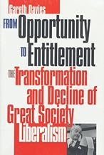 From Opportunity to Entitlement: The Transformation and Decline of Great Society Liberalism