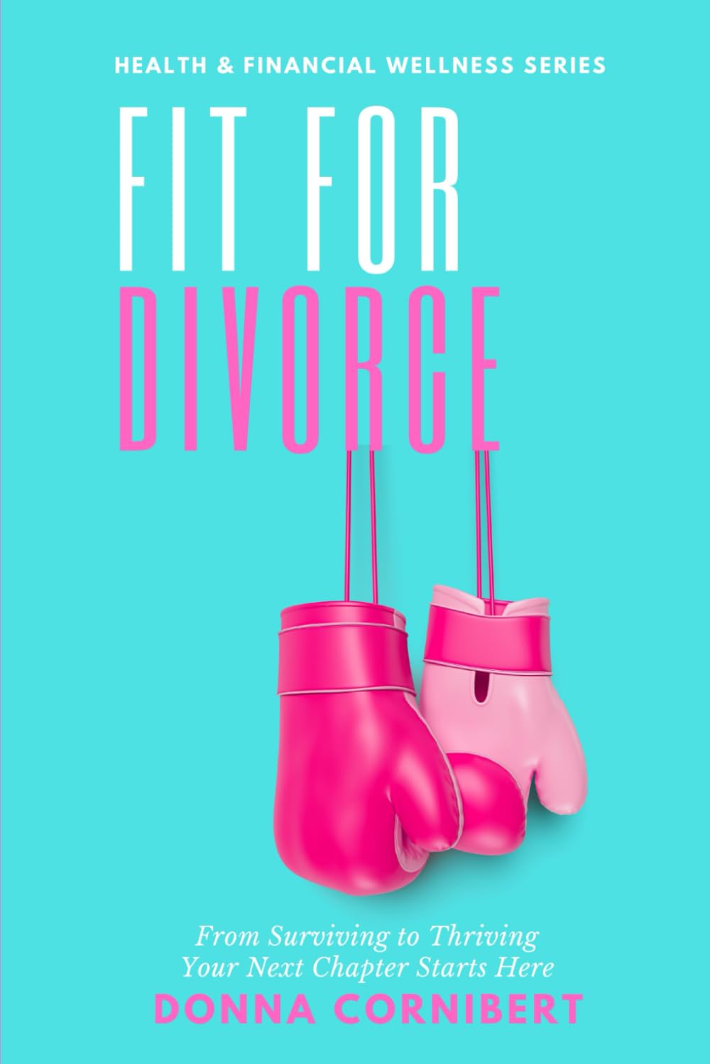 Fit For Divorce: From Surviving to Thriving, Your Next Chapter Starts Here