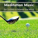  Meditation Music for Golfers to Master the Mind