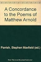 A concordance to the poems of Matthew Arnold (The Cornell concordances) B0007HVL8G Book Cover