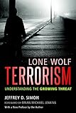  Lone Wolf Terrorism: Understanding the Growing Threat