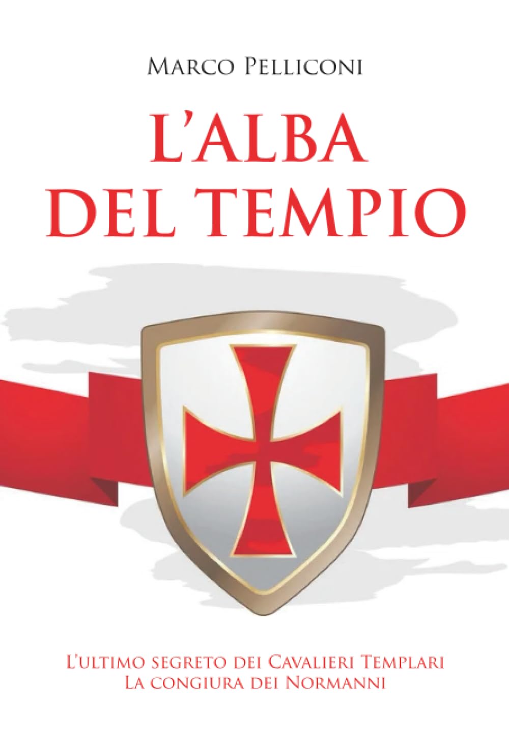 L'Alba del Tempio. L'ultimo segreto dei Cavalieri Templari. La congiura dei Normanni