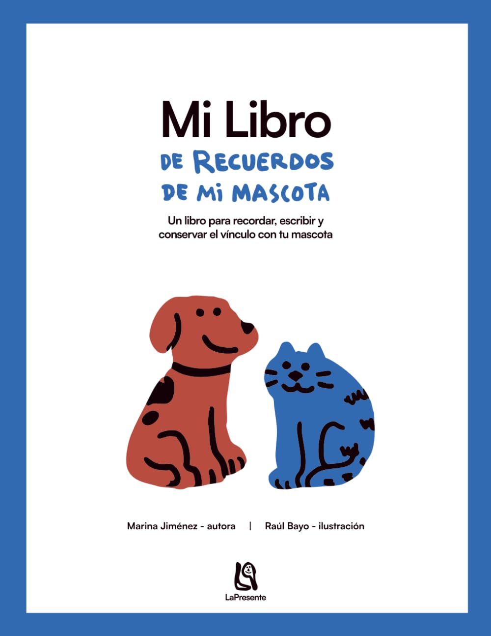Mi Libro de Recuerdos de mi Mascota: Un libro para recordar, escribir y conservar el vínculo con tu mascota
