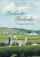 Buckwalter/Bookwalter: A Pennslyvania Dutch Family 1543272061 Book Cover