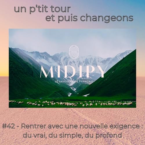 Episode 42 - Rentrer avec une nouvelle exigence : du vrai, du simple, du profond