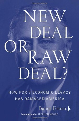 New Deal or Raw Deal?: How FDR's Economic Legacy Has Damaged America by Folsom, Burton W. Jr. (November 4, 2008) Hardcover
