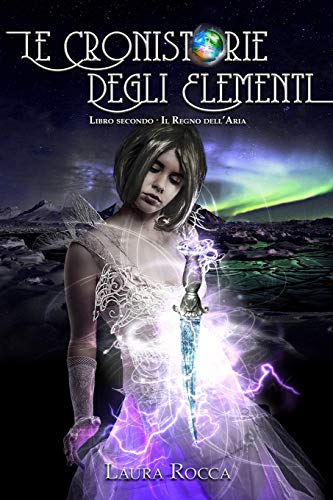 Il Regno dell'Aria (Le Cronistorie degli Elementi Vol. 2) Il Regno dell'Aria (Le Cronistorie degli Elementi Vol. 2)
