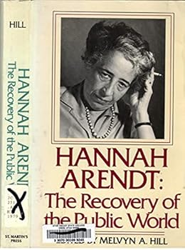 Hannah Arendt: The Recovery of the Public World
