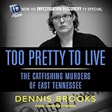 Too Pretty to Live: The Catfishing Murders of East Tennessee