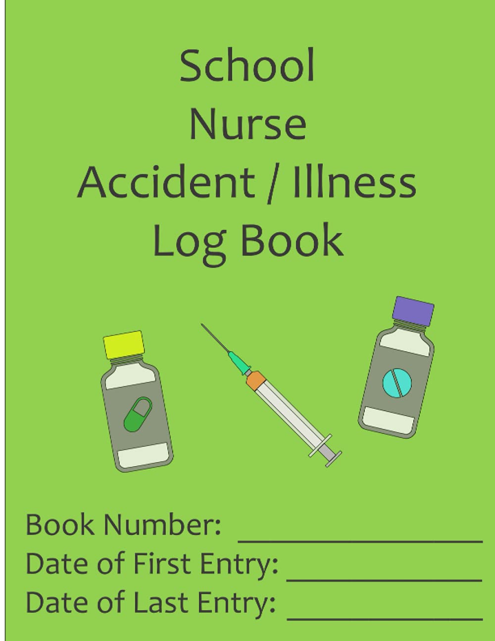 Accident / Illness Log Book: School Nurse Log Book - Green Cover