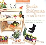 8 Fruits et légumes en pâte polymère - Mettez des vitamines dans vos créations !