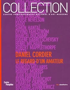 Book's Cover of Daniel Cordier : Le regard d'un amateur : Donations Daniel Cordier dans les collections du Centre Pompidou Musée national d'art moderne