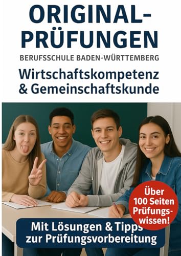 Originalprüfungen Berufsschule Baden-Württemberg. Wirtschaftskompetenz & Gemeinschaftskunde.: Mit Lösungen & Tipps