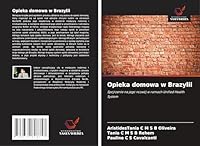 Opieka domowa w Brazylii: Spojrzenie na jego rozwój w ramach Unified Health System (Polish Edition) 3639828755 Book Cover