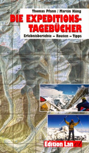 Die Expeditionstagebücher: Erlebnisberichte, Routen-Tipps