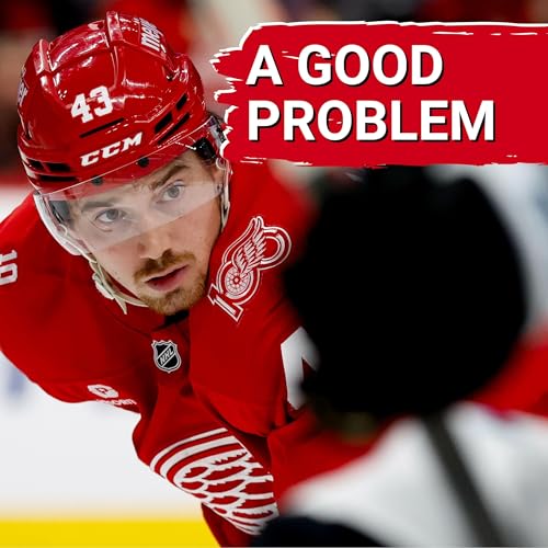 John Leonard gives Detroit a GOOD PROBLEM to have when Patrick Kane returns cover art
