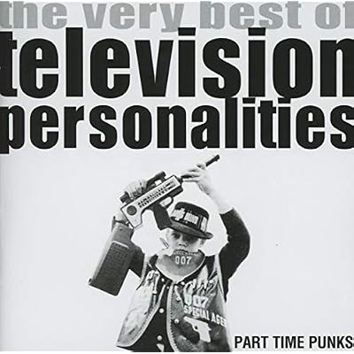 Part Time Punks: The Very Best of Television Personalities