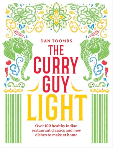The Curry Guy Light: Over 100 lighter, fresher Indian curry classics (Low Carb, Low Fat, Low Calories Cookbook)