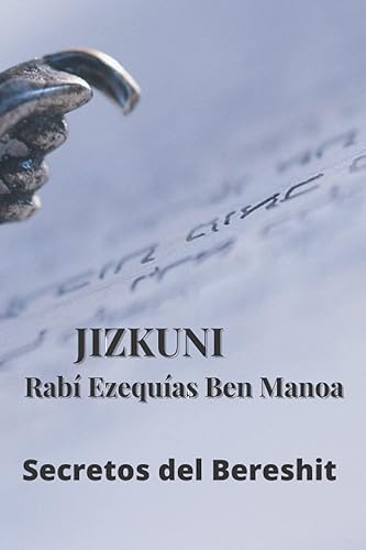 Jizkuni- Los Secretos del Bereshit Cábala y Torá (Spanish Edition)