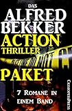  Das Alfred Bekker Action Thriller Paket: 7 Romane in einem Band: Cassiopeiapress Spannung