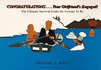 Congratulations: Your Girlfriends Engaged, the Ultimate Survival Guide for Grooms to Be 0963133500 Book Cover
