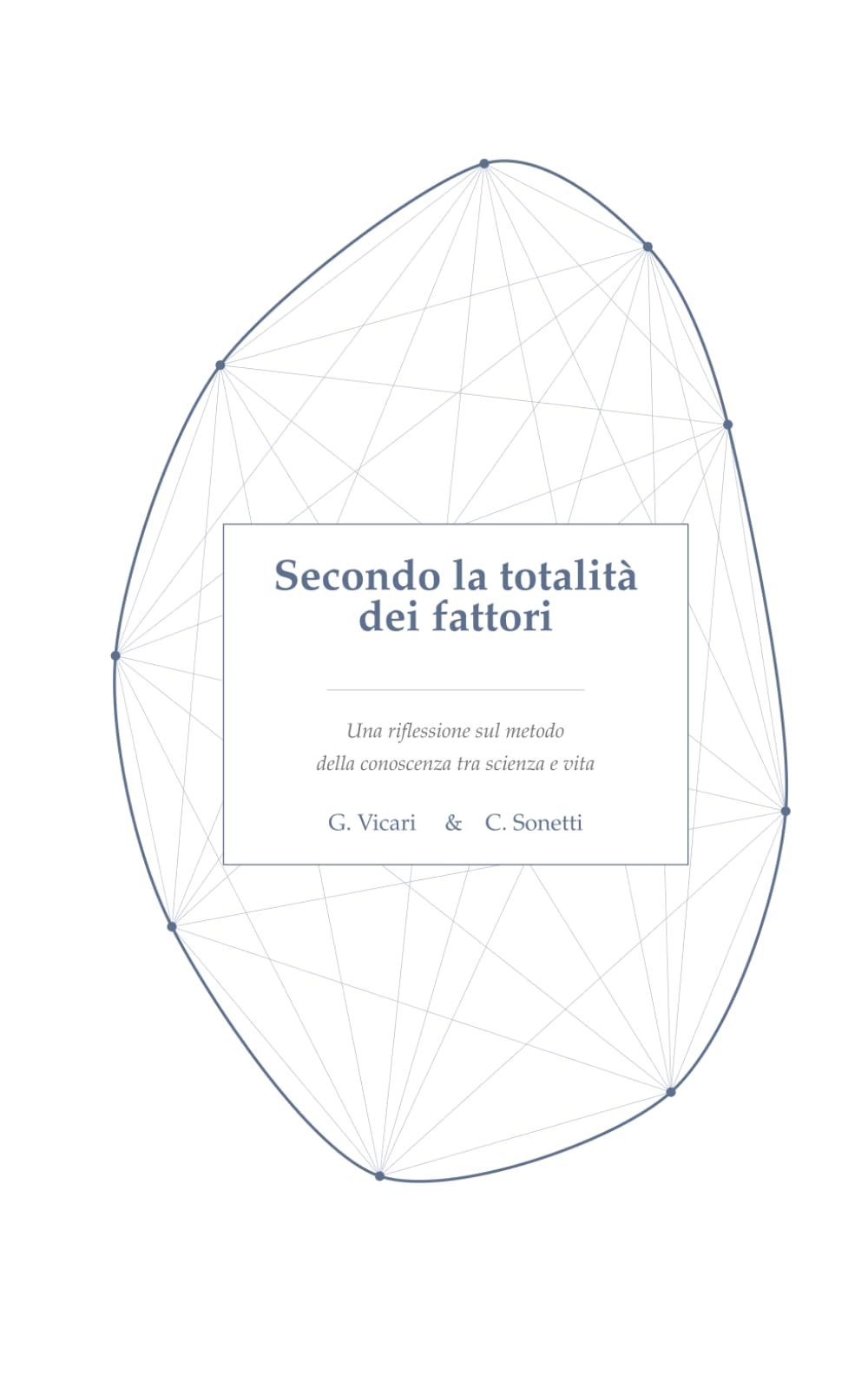 Secondo la totalità dei fattori: Una riflessione sul metodo della conoscenza tra scienza e vita