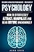 Psychology: How To Effortlessly Attract, Manipulate And Read Anyone Unknowingly - Become A Master Persuader INSTANTLY (UPDATED AND REVISED 2017)