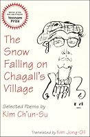 The Snow Falling on Chagall's Village: Selected Poems by Kim Ch'un-Su (Bilingual Edition) 1885445474 Book Cover