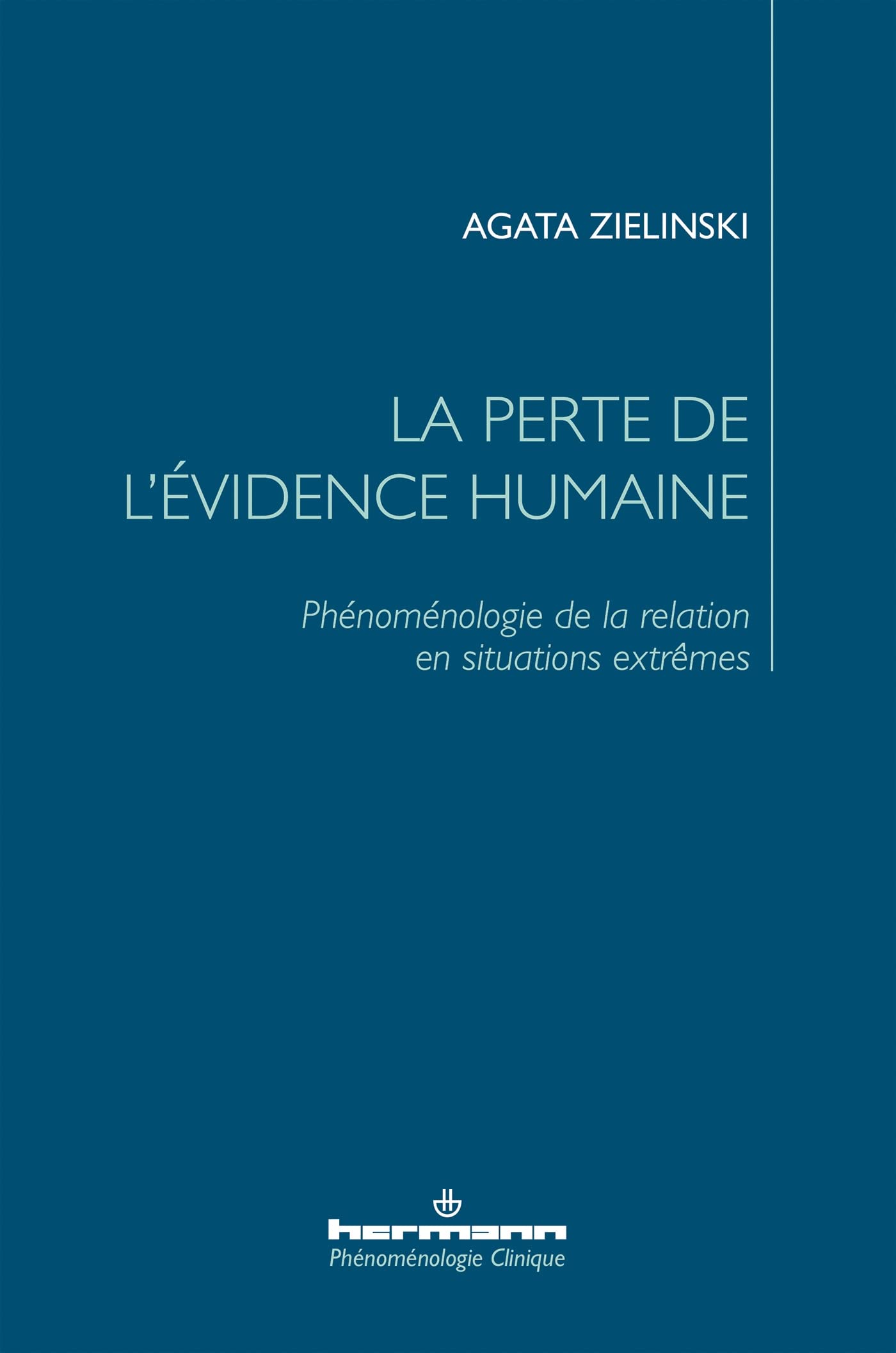 La perte de l'évidence humaine: Phénoménologie de la relation en situations extrêmes