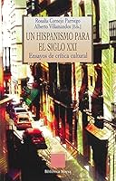 Un Hispanismo Para El Siglo XXI: Ensayos de Craitica Cultural 8499401880 Book Cover