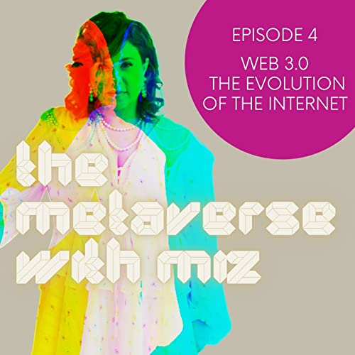Ep 4 - Web 3.0 and The Evolution of The Internet