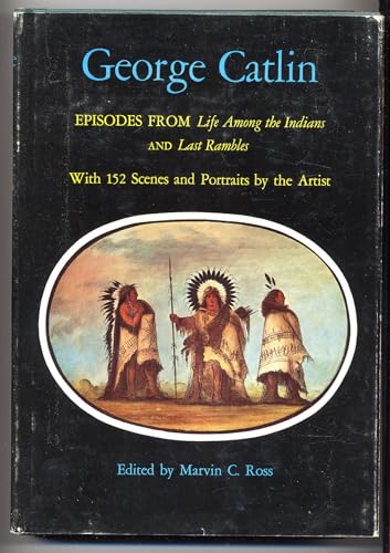 George Catlin: Episodes from Life Among The Ind... [Unknown] B000M49W3K Book Cover
