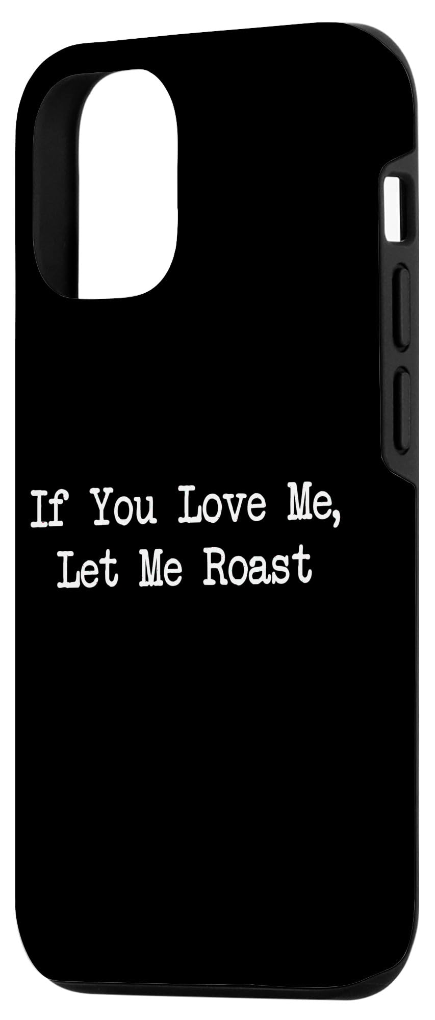 If You Love Me Let Me Roast Funny Roast Minimalist Case for iPhone 13 Pro - Image 2