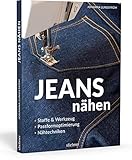 Jeans nähen: Stoffe & Werkzeug, Passformoptimierung, Nähtechniken