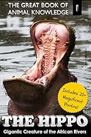 Hippos: Gigantic Creature of the African Rivers (Includes 20+ Magnificent Photos!) 1505831660 Book Cover