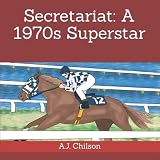 Secretariat: A 1970s Superstar