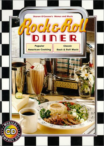 Rock & Roll Diner: Popular American Cooking, Classic Rock & Roll Music (Sharon O'Connor's Menus & Music Series)