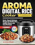 AROMA Digital Rice Cooker Cookbook: Quick, Easy & Delicious Recipes for Perfect Rice, Healthy Grains, and One-Pot Meals