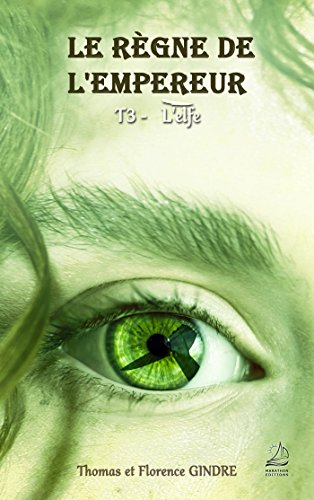 Télécharger Le règne de l'Empereur - Tome 3 : L'elfe livre En ligne