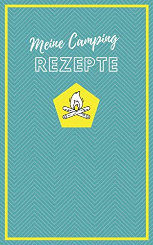 Meine Camping Rezepte: Praktisches kleines Kochbuch zum Selberschreiben