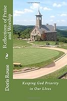 Reflections of Praise and Worship: Keeping God Priority in Our Lives 1502316390 Book Cover