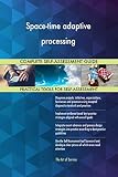 Space-time adaptive processing All-Inclusive Self-Assessment - More than 660 Success Criteria, Instant Visual Insights, Comprehensive Spreadsheet Dashboard, Auto-Prioritized for Quick Results