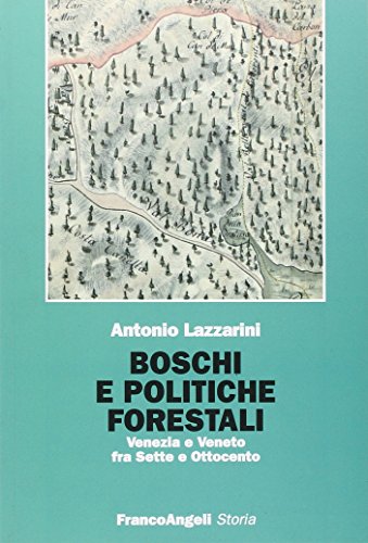 Boschi e politiche forestali. Venezia e Veneto fra Sette e Ottocento