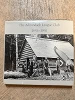 The Adirondack League Club, 1890-1990 0962725501 Book Cover