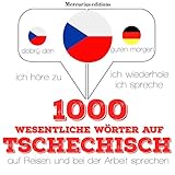 1000 wichtige Wörter auf Tschechisch für die Reise und die Arbeit: Ich höre zu. Ich wiederhole. Ich spreche.