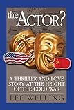 The Actor? A Thriller and Love Story at the Height of the Cold War