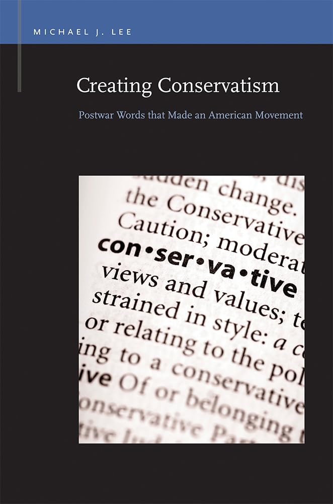Buy Creating Conservatism: Postwar Words That Made an American Movement (Rhetoric and Public Affairs) — BookShops.in